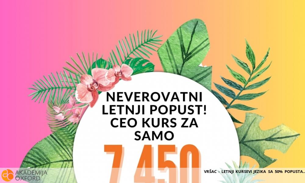 VRŠAC - LETNJI KURSEVI JEZIKA SA 50% POPUSTA