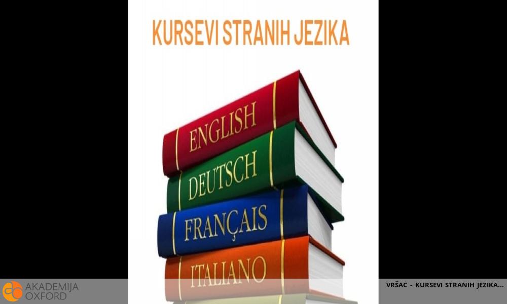 VRŠAC - KURSEVI STRANIH JEZIKA VRŠAC - KURSEVI STRANIH JEZIKA