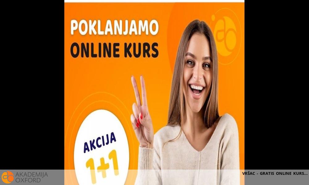 VRŠAC - GRATIS ONLINE KURS VRŠAC - GRATIS ONLINE KURS