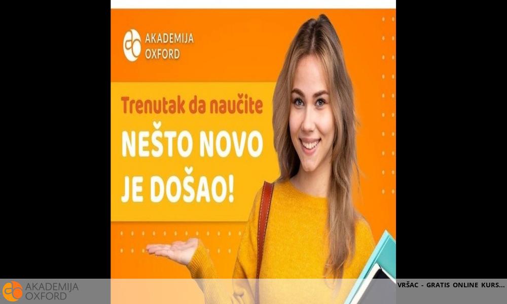 VRŠAC - GRATIS ONLINE KURS VRŠAC - GRATIS ONLINE KURS