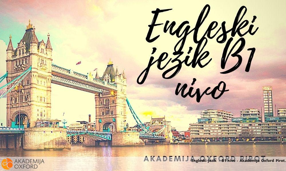 Engleski jezik - B1 nivo - Akademija Oxford Pirot Engleski jezik - B1 nivo - Akademija Oxford Pirot