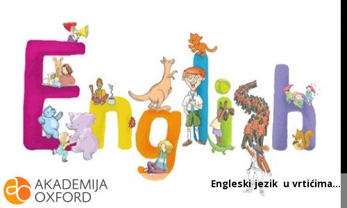 Engleski jezik u vrtićima Engleski jezik u vrtićima