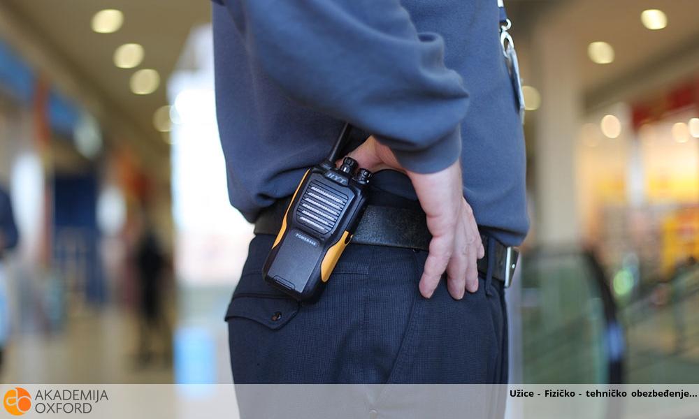 Užice - Fizičko - tehničko obezbeđenje Užice - Fizičko - tehničko obezbeđenje