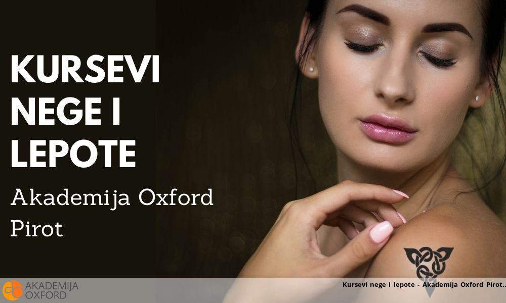 Kursevi nege i lepote - Akademija Oxford Pirot Kursevi nege i lepote - Akademija Oxford Pirot