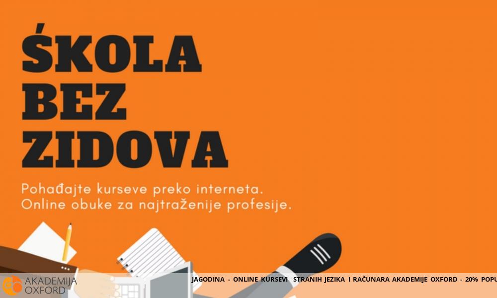 JAGODINA - ONLINE KURSEVI AKADEMIJE OXFORD - 20% POPUSTA JAGODINA - ONLINE KURSEVI AKADEMIJE OXFORD - 20% POPUSTA