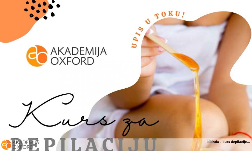 kikinda - kurs depilacije kikinda - kurs depilacije