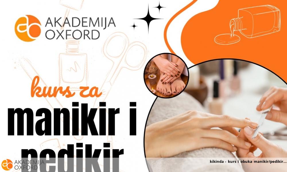 kikinda - kurs i obuka manikir/pedikir kikinda - kurs i obuka manikir/pedikir