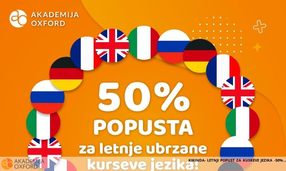 KIKINDA- LETNJI POPUST ZA KUSREVE JEZIKA -50% KIKINDA- LETNJI POPUST ZA KUSREVE JEZIKA -50%