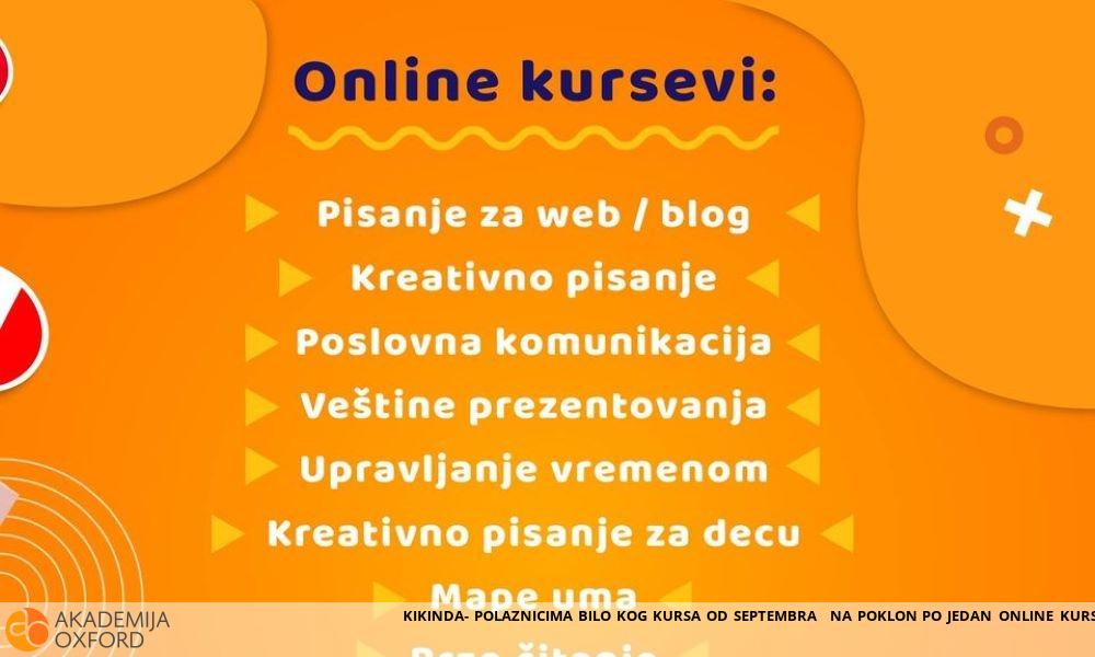 KIKINDA- POLAZNICIMA BILO KOG KURSA OD SEPTEMBRA  NA POKLON PO JEDAN ONLINE KURS!!!