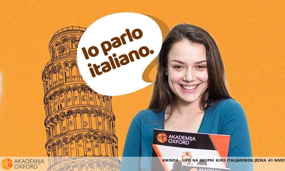 KIKINDA - UPIS NA GRUPNI KURS ITALIJANSKOG JEZIKA A1 NIVO! KIKINDA - UPIS NA GRUPNI KURS ITALIJANSKOG JEZIKA A1 NIVO!