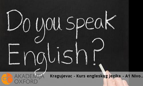 Kragujevac - Kurs engleskog jezika - A1 Nivo Kragujevac - Kurs engleskog jezika - A1 Nivo