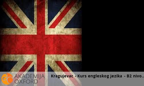 Kragujevac - Kurs engleskog jezika - B2 nivo Kragujevac - Kurs engleskog jezika - B2 nivo