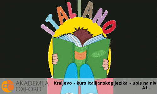 Kraljevo - kurs italijanskog jezika - upis na nivo A1 Kraljevo - kurs italijanskog jezika - upis na nivo A1