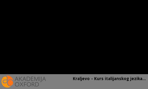 Kraljevo - Kurs italijanskog jezika Kraljevo - Kurs italijanskog jezika