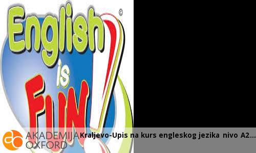 Kraljevo-Upis na kurs engleskog jezika nivo A2 Kraljevo-Upis na kurs engleskog jezika nivo A2