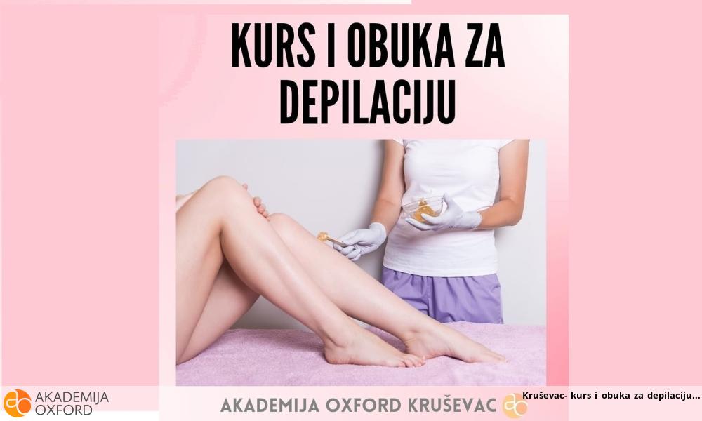 Kruševac- kurs i obuka za depilaciju Kruševac- kurs i obuka za depilaciju