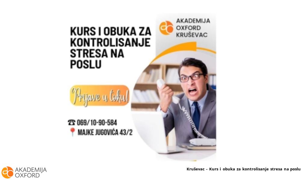 Kruševac - Kurs i obuka za kontrolisanje stresa na poslu Kruševac - Kurs i obuka za kontrolisanje stresa na poslu