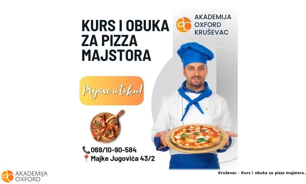 Kruševac - Kurs i obuka za pizza majstora Kruševac - Kurs i obuka za pizza majstora