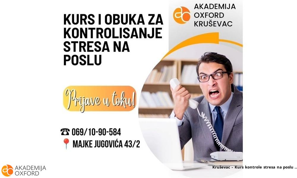 Kruševac - Kurs kontrole stresa na poslu 