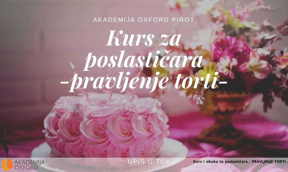 Kurs i obuka ta poslastičara - PRAVLJENJE TORTI Kurs i obuka ta poslastičara - PRAVLJENJE TORTI