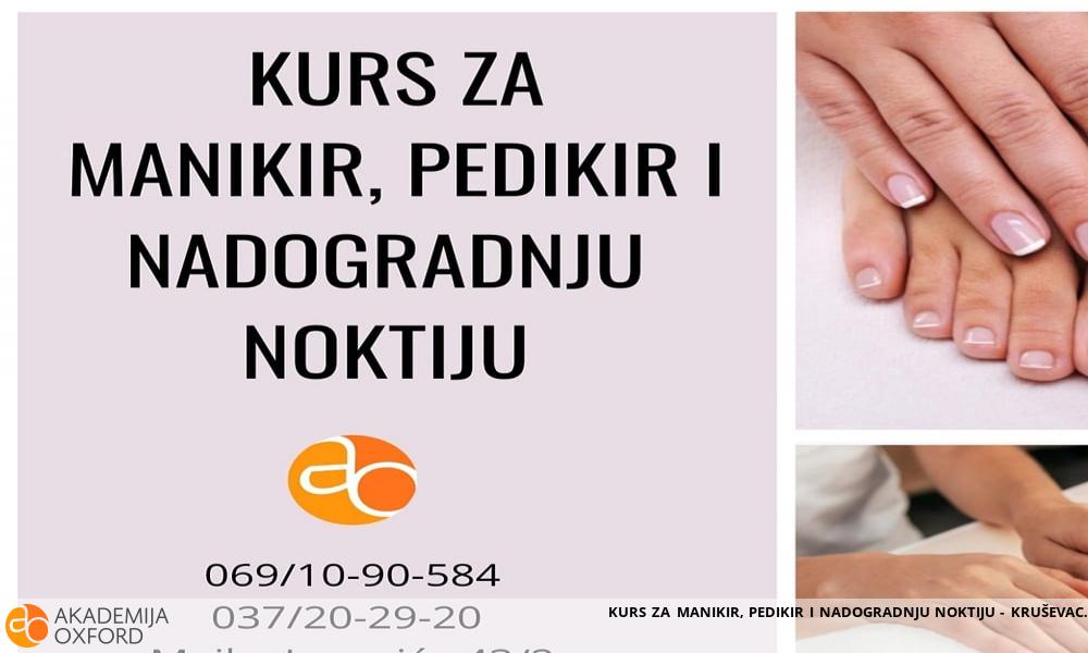 KURS ZA MANIKIR, PEDIKIR I NADOGRADNJU NOKTIJU - KRUŠEVAC