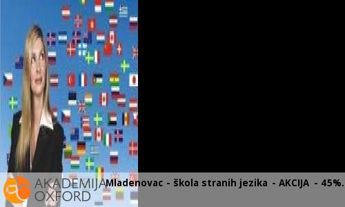 Mladenovac - škola stranih jezika - AKCIJA - 45% Mladenovac - škola stranih jezika - AKCIJA - 45%