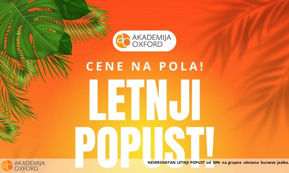 NEVEROVATAN LETNJI POPUST od 50% na grupne ubrzane kurseve jezika NEVEROVATAN LETNJI POPUST od 50% na grupne ubrzane kurseve jezika