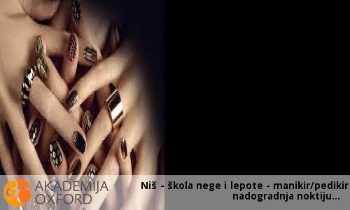 Niš - škola nege i lepote - manikir/pedikir i nadogradnja noktiju Niš - škola nege i lepote - manikir/pedikir i nadogradnja noktiju