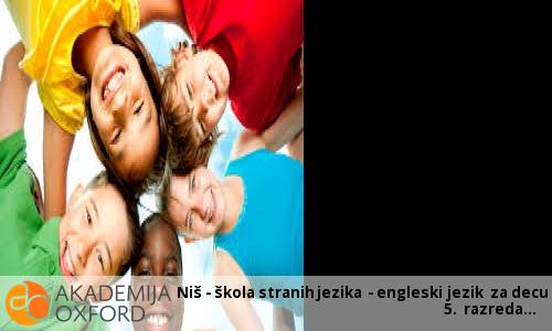 Niš - škola stranih jezika - engleski jezik za decu 5. razreda Niš - škola stranih jezika - engleski jezik za decu 5. razreda