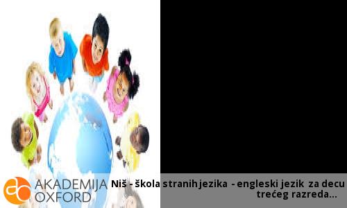 Niš - škola stranih jezika - engleski jezik za decu trećeg razreda Niš - škola stranih jezika - engleski jezik za decu trećeg razreda