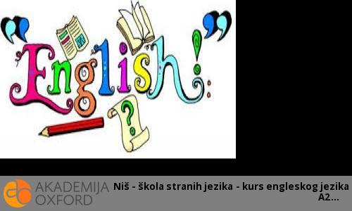 Niš - škola stranih jezika - kurs engleskog jezika A2 Niš - škola stranih jezika - kurs engleskog jezika A2