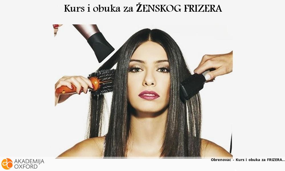 Obrenovac - Kurs i obuka za FRIZERA Obrenovac - Kurs i obuka za FRIZERA