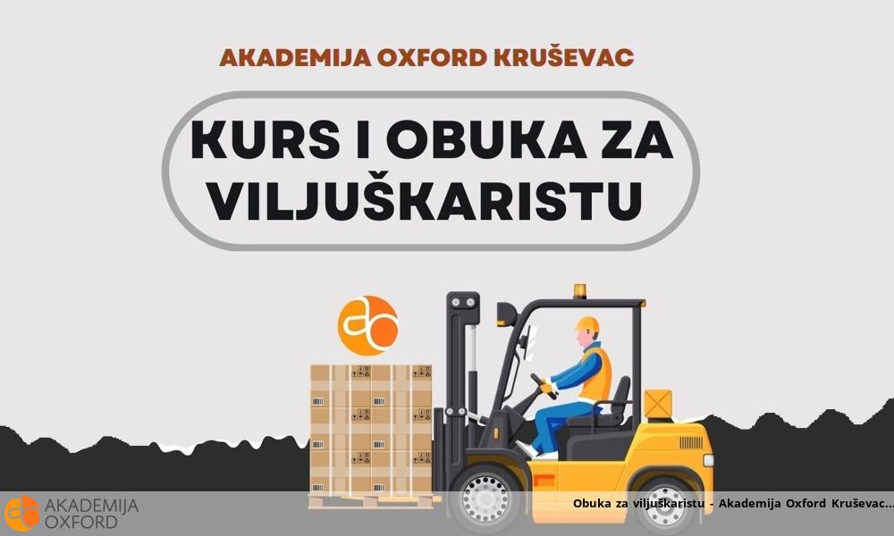 Obuka za viljuškaristu - Akademija Oxford Kruševac