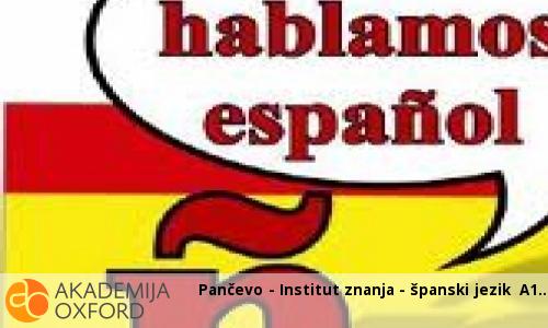 Pančevo - Institut znanja - španski jezik A1 Pančevo - Institut znanja - španski jezik A1