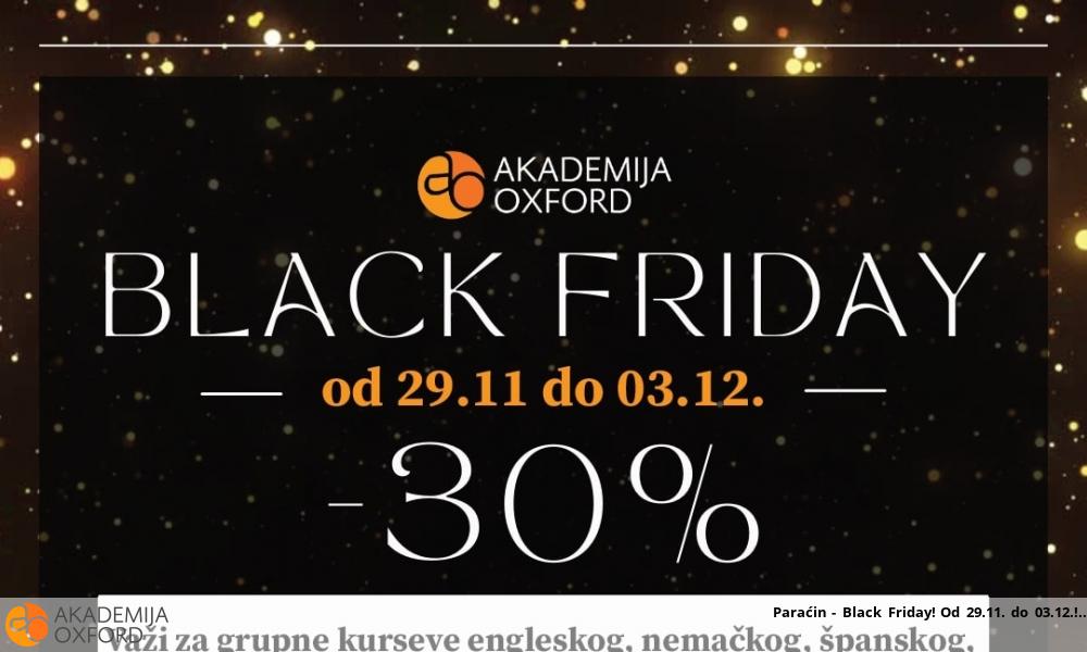 Paraćin - Black Friday! Od 29.11. do 03.12.! Paraćin - Black Friday! Od 29.11. do 03.12.!