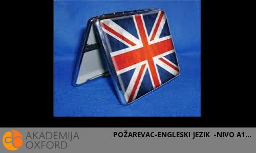 POŽAREVAC-ENGLESKI JEZIK -NIVO A1 POŽAREVAC-ENGLESKI JEZIK -NIVO A1