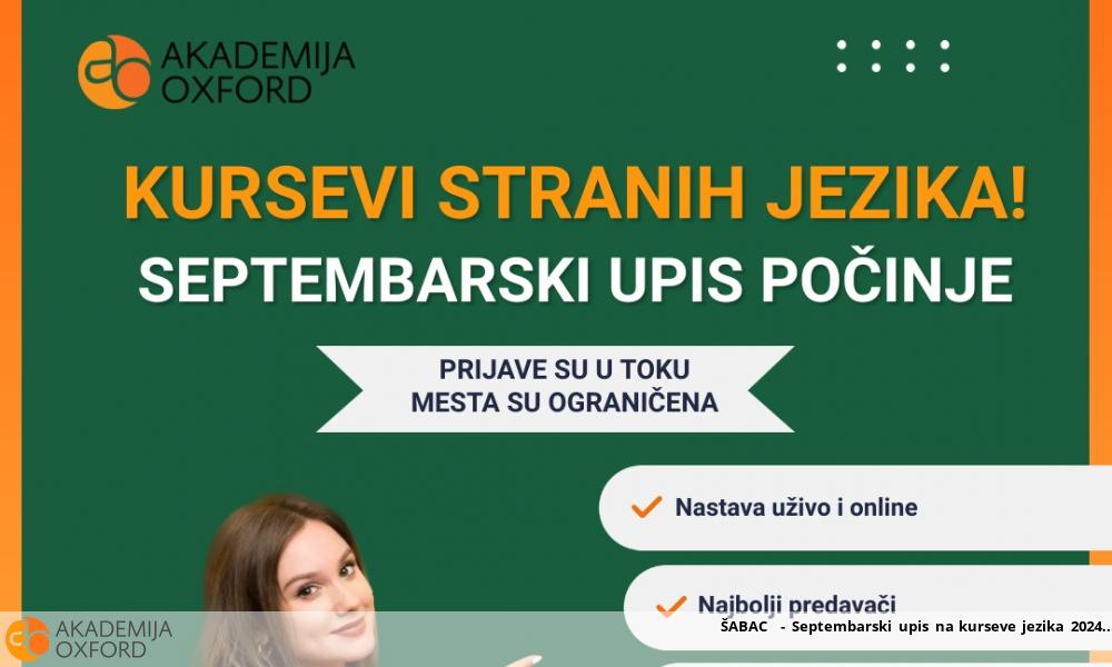 ŠABAC - Septembarski upis na kurseve jezika 2024. ŠABAC - Septembarski upis na kurseve jezika 2024.