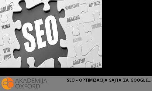 SEO - OPTIMIZACIJA SAJTA ZA GOOGLE SEO - OPTIMIZACIJA SAJTA ZA GOOGLE