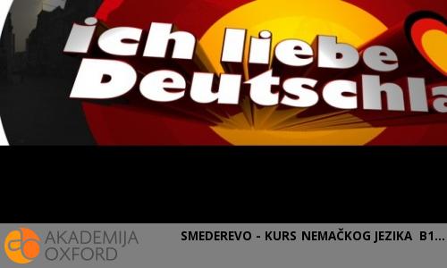 SMEDEREVO - KURS NEMAČKOG JEZIKA B1 SMEDEREVO - KURS NEMAČKOG JEZIKA B1