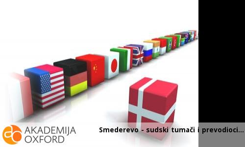 Smederevo - sudski tumači i prevodioci Smederevo - sudski tumači i prevodioci
