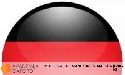 SMEDEREVO - UBRZANI KURS NEMAČKOG JEZIKA A2 SMEDEREVO - UBRZANI KURS NEMAČKOG JEZIKA A2