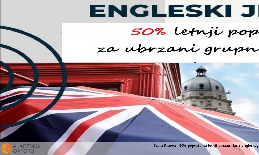 Stara Pazova - 50% popusta na letnji ubrzani kurs engleskog Stara Pazova - 50% popusta na letnji ubrzani kurs engleskog