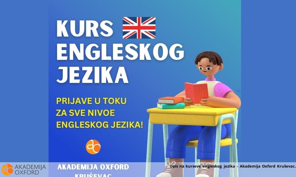 Upis na kurseve engleskog jezika - Akademija Oxford Kruševac Upis na kurseve engleskog jezika - Akademija Oxford Kruševac