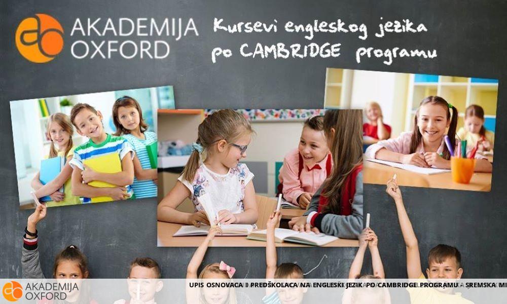 UPIS OSNOVACA I PREDŠKOLACA NA ENGLESKI JEZIK PO CAMBRIDGE PROGRAMU - SREMSKA MITROVICA UPIS OSNOVACA I PREDŠKOLACA NA ENGLESKI JEZIK PO CAMBRIDGE PROGRAMU - SREMSKA MITROVICA