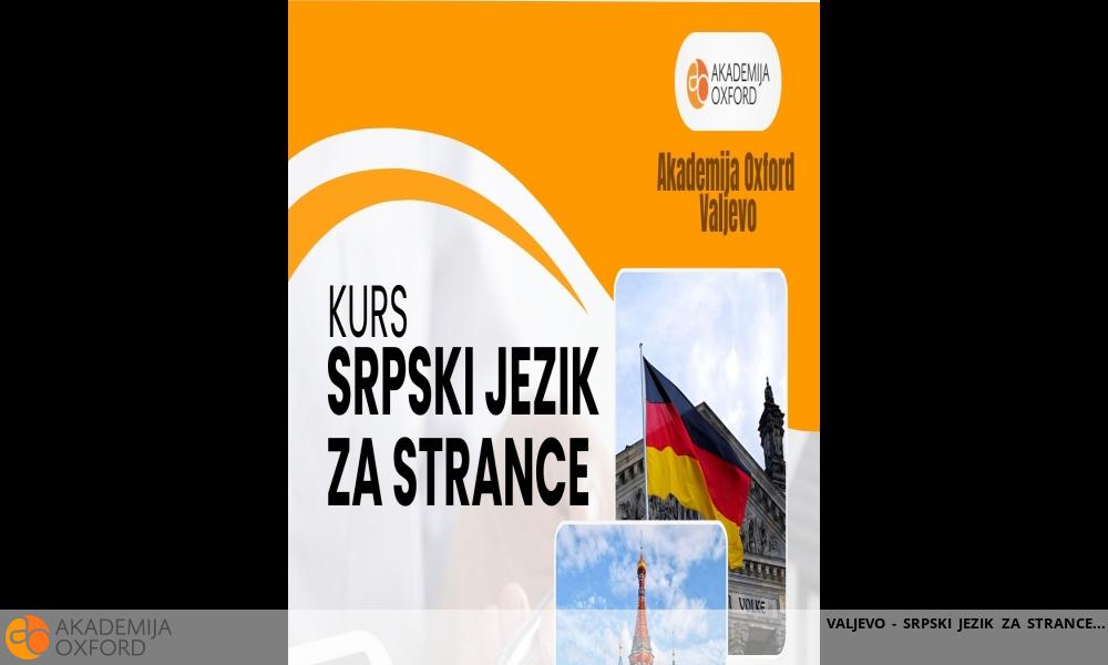 VALJEVO - SRPSKI JEZIK ZA STRANCE VALJEVO - SRPSKI JEZIK ZA STRANCE