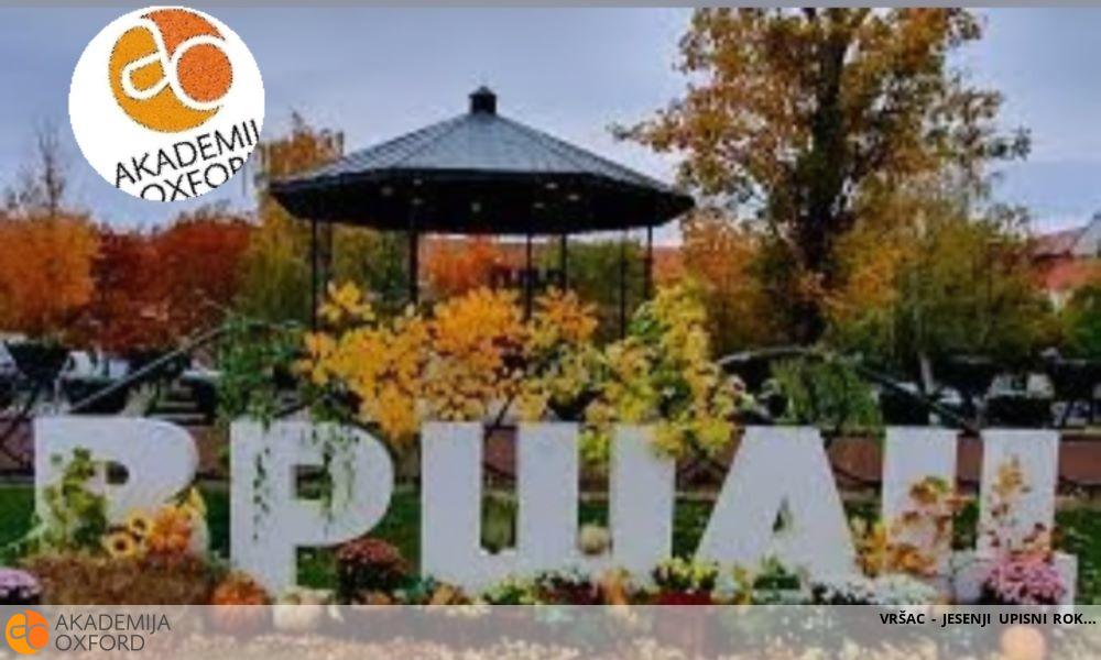 VRŠAC - JESENJI UPISNI ROK VRŠAC - JESENJI UPISNI ROK