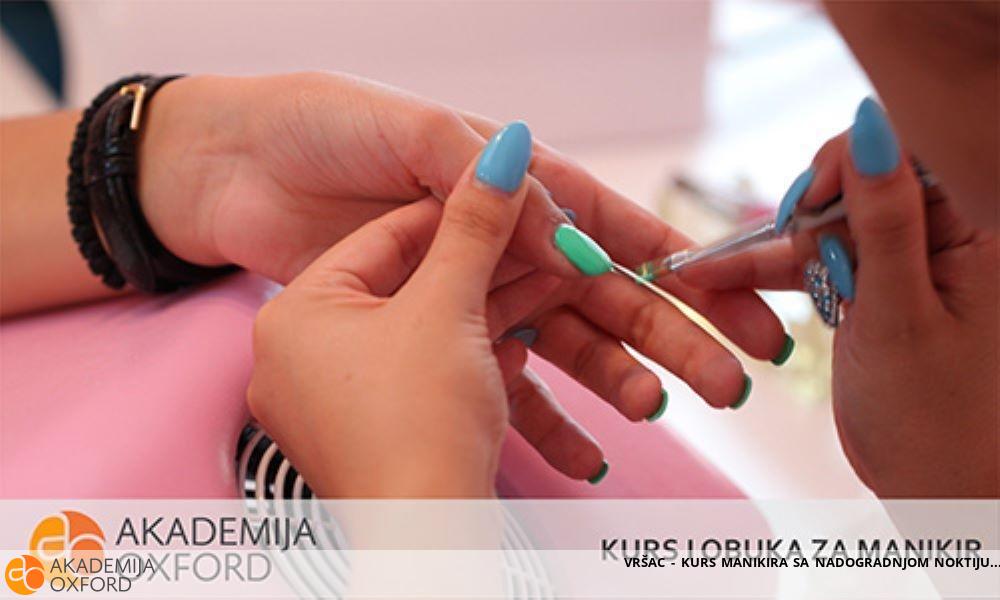 VRŠAC - KURS MANIKIRA SA NADOGRADNJOM NOKTIJU