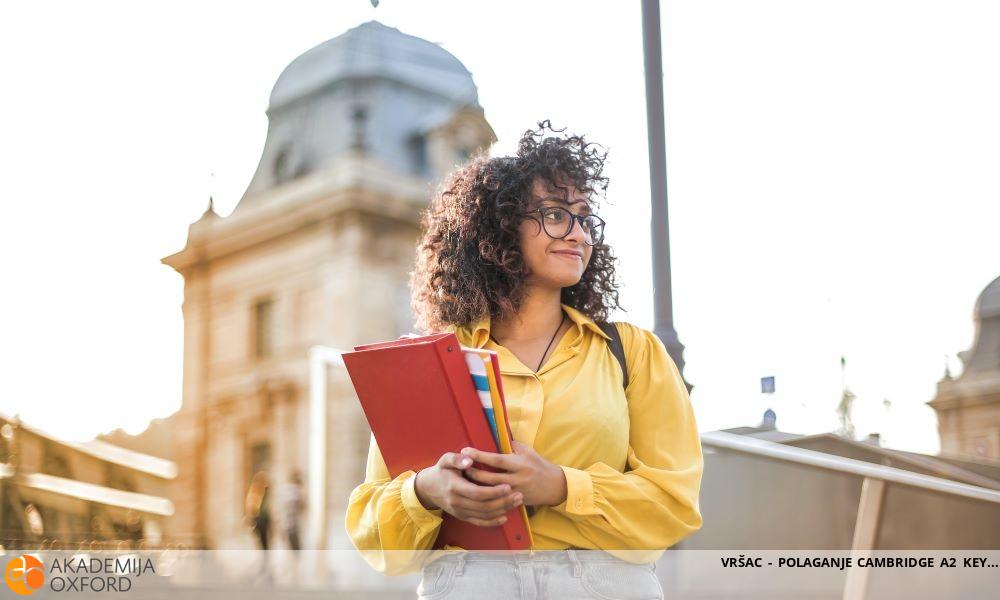 VRŠAC - POLAGANJE CAMBRIDGE A2 KEY VRŠAC - POLAGANJE CAMBRIDGE A2 KEY