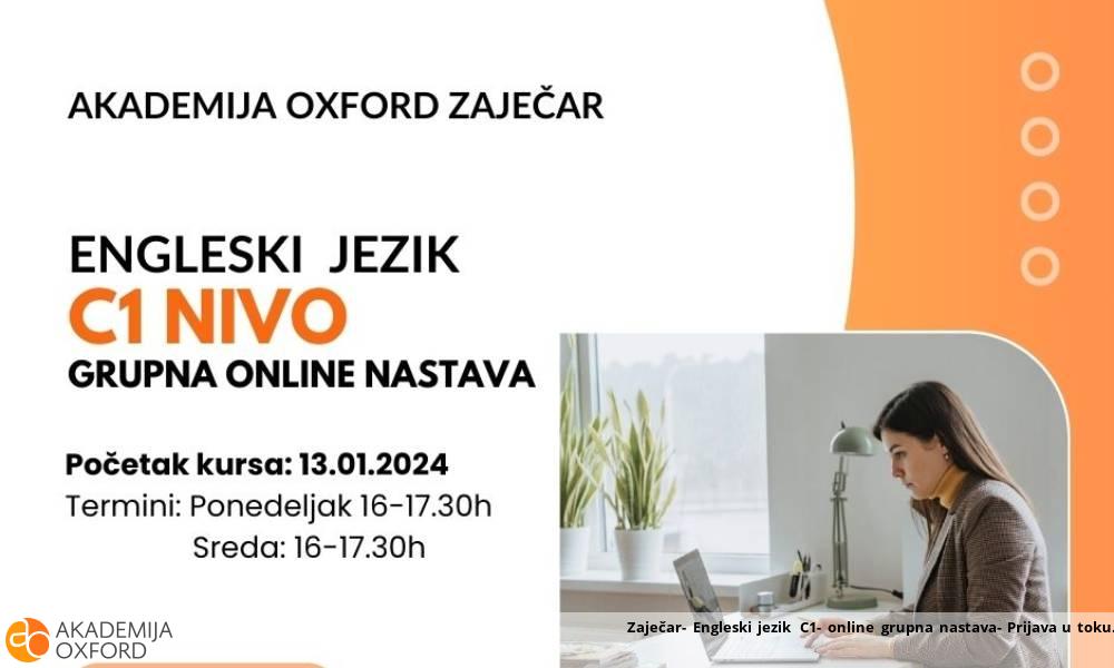 Zaječar- Engleski jezik C1- online grupna nastava- Prijava u toku Zaječar- Engleski jezik C1- online grupna nastava- Prijava u toku