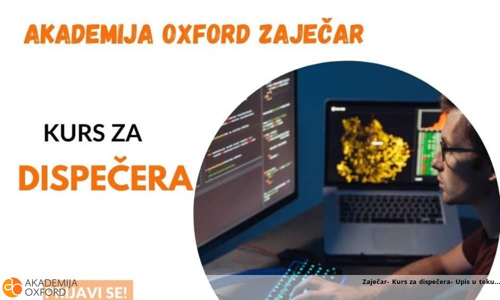 Zaječar- Kurs za dispečera- Upis u toku Zaječar- Kurs za dispečera- Upis u toku